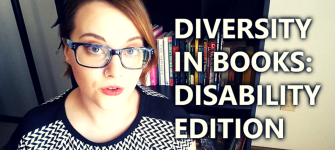 VIDEO: Diversity in Books: Disability Edition VIDEO: Diversity in Books: Disability Edition