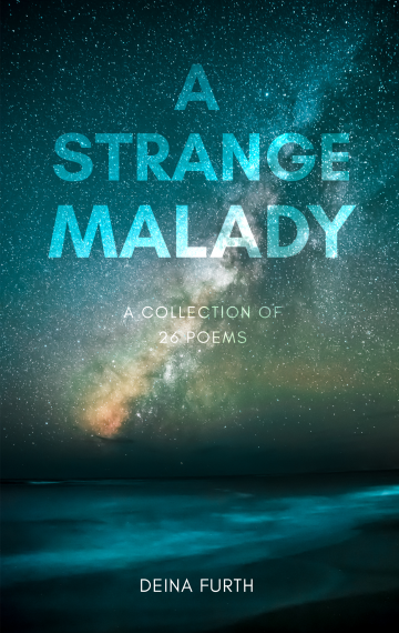 A Strange Malady: A Collection of 26 Poems by Deina Furth