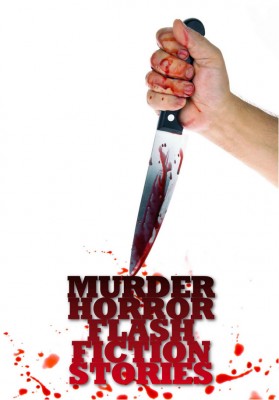 Murder: Horror Flash Fiction Stories
