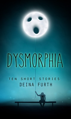 Dysmorphia: 10 Short Stories